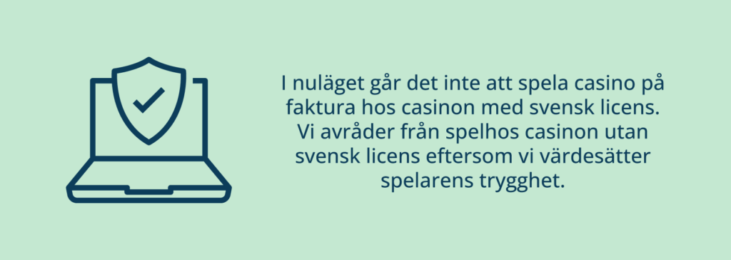 Inget casino med svensk licens erbjuder faktura.