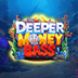 Deeper Money Bass