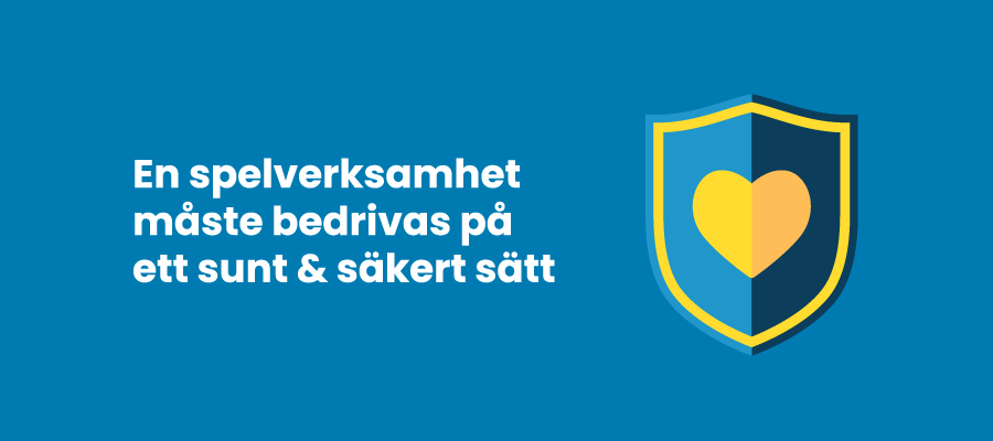 En spelverksamhet måste bedrivas sunt och säkert