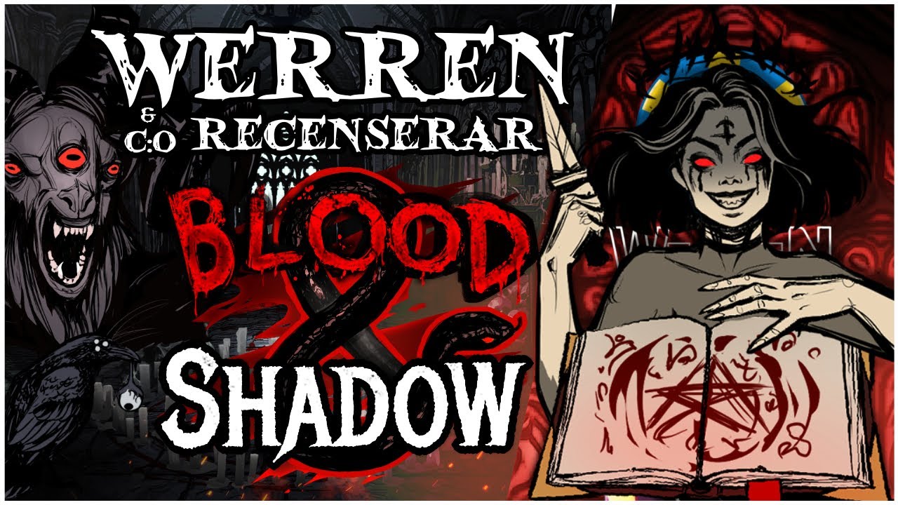 WerreN testar Blood and Shadow!